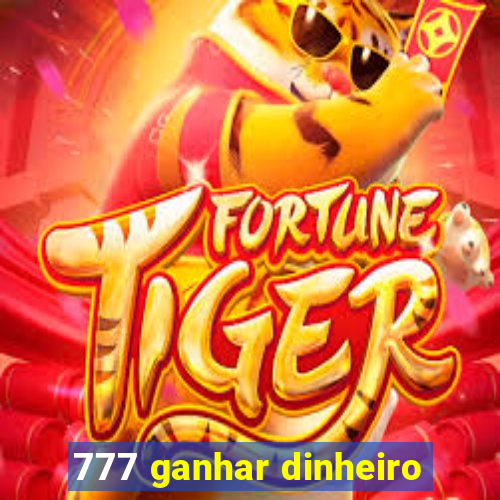 777 ganhar dinheiro