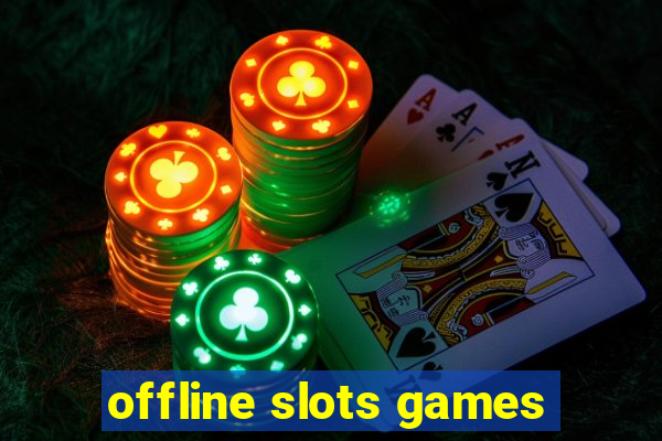 offline slots games