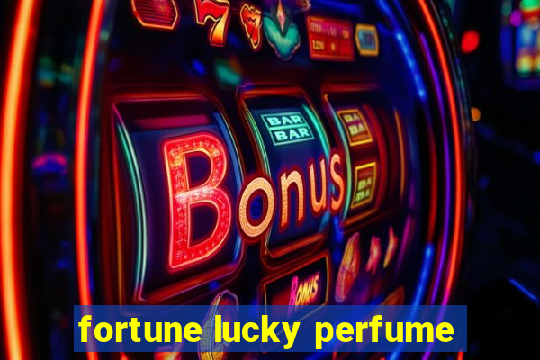 fortune lucky perfume