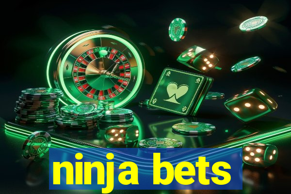 ninja bets