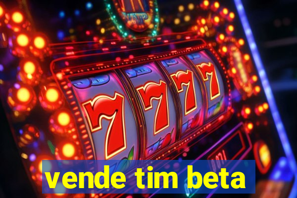 vende tim beta