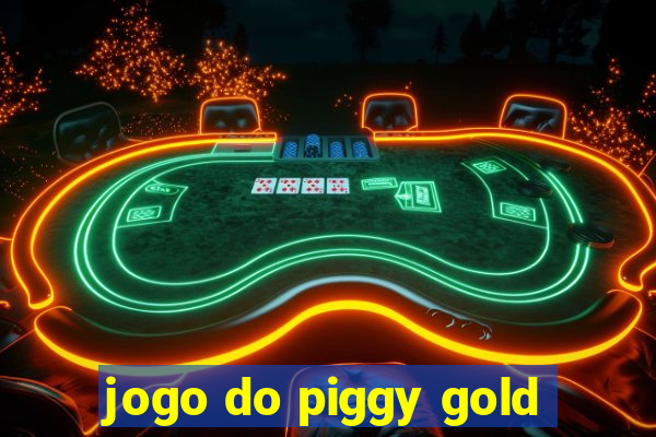 jogo do piggy gold