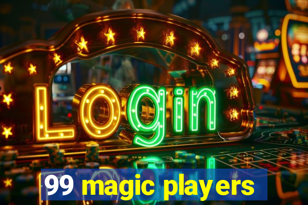 99 magic players