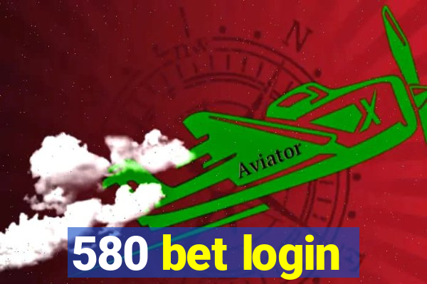 580 bet login