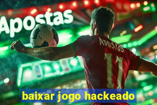 baixar jogo hackeado