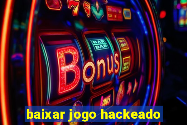 baixar jogo hackeado