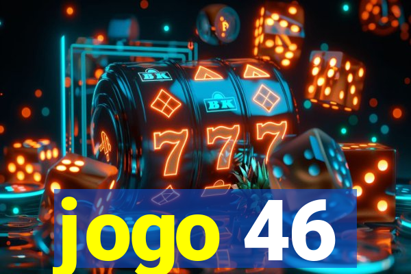 jogo 46