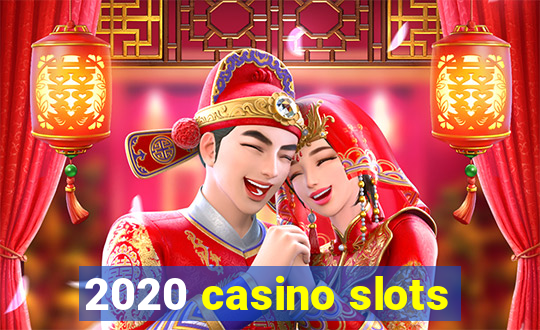 2020 casino slots