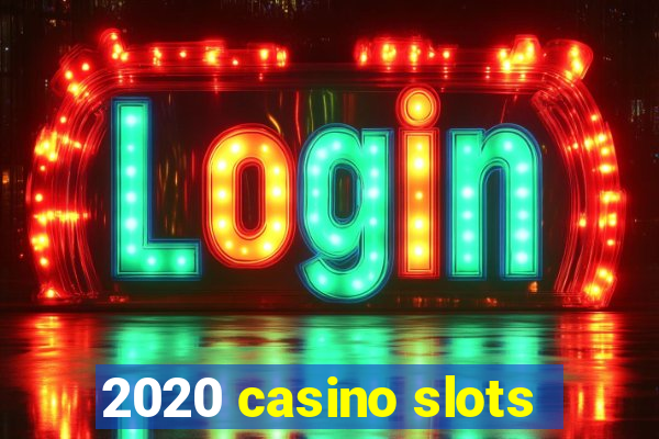 2020 casino slots