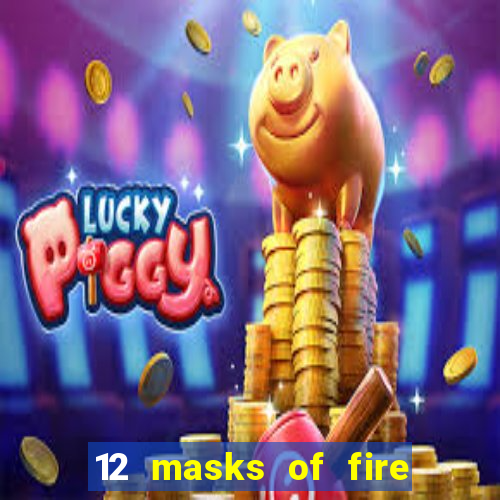 12 masks of fire drums online casino game