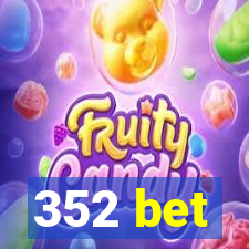 352 bet