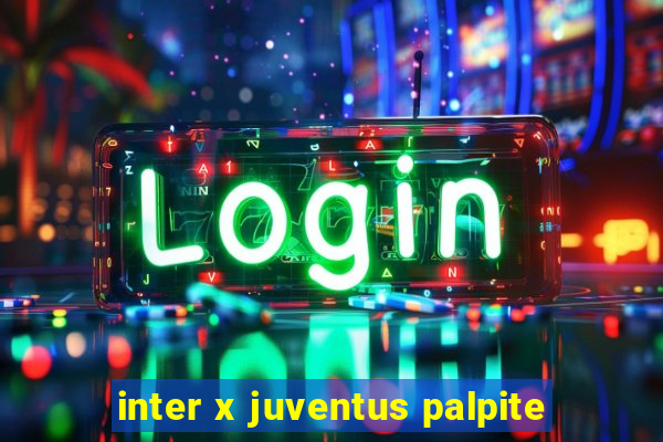 inter x juventus palpite