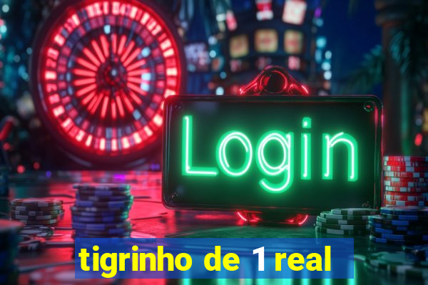 tigrinho de 1 real