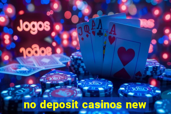 no deposit casinos new