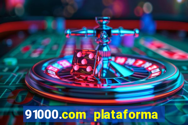 91000.com plataforma de jogos