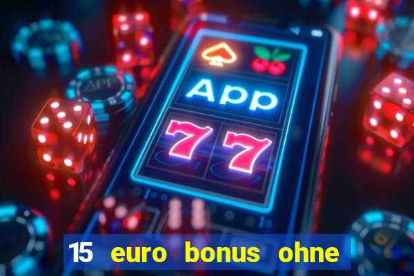 15 euro bonus ohne einzahlung casino 2024