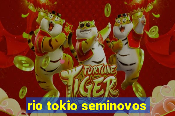 rio tokio seminovos