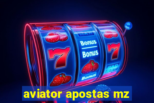 aviator apostas mz