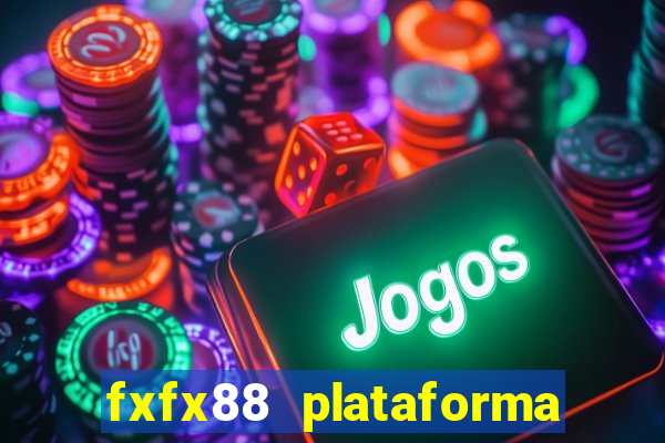 fxfx88 plataforma de jogos