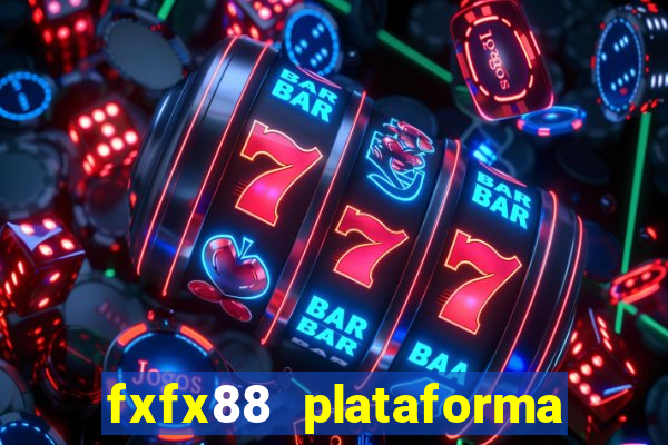 fxfx88 plataforma de jogos