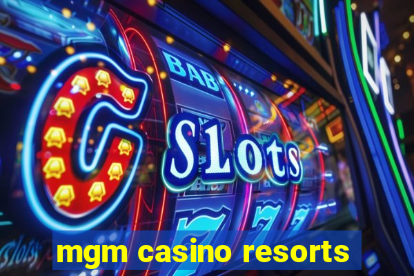 mgm casino resorts