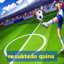 resuktado quina