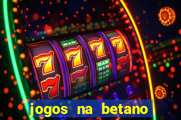 jogos na betano com 10 centavos