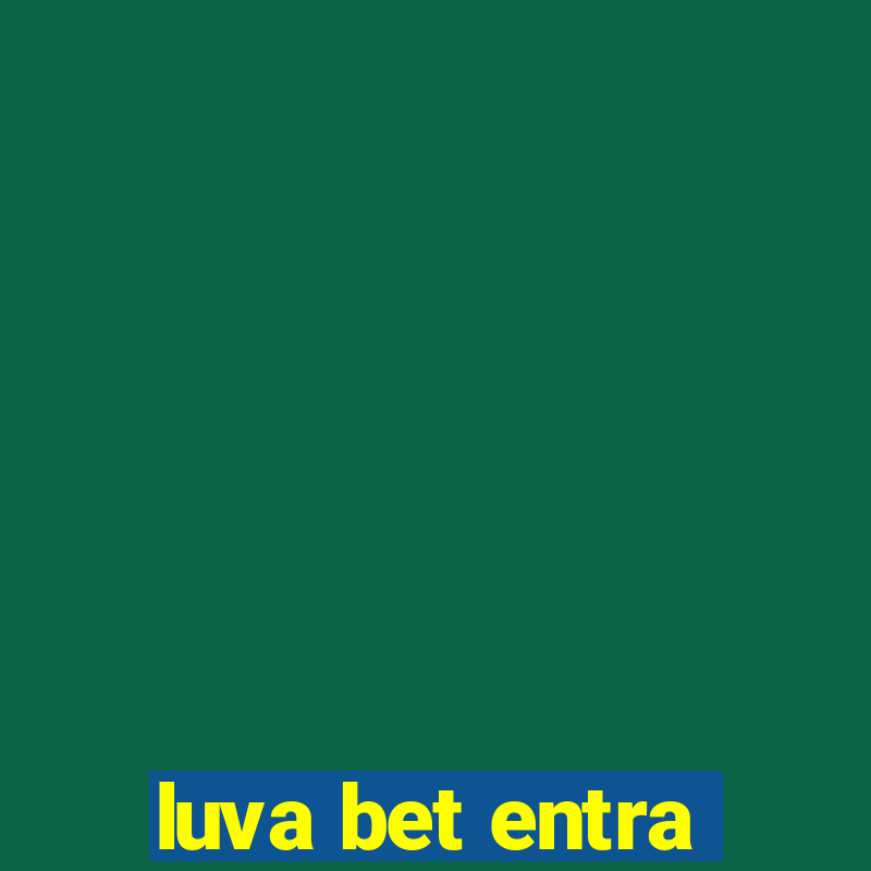 luva bet entra