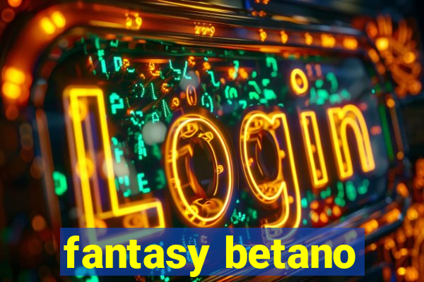 fantasy betano