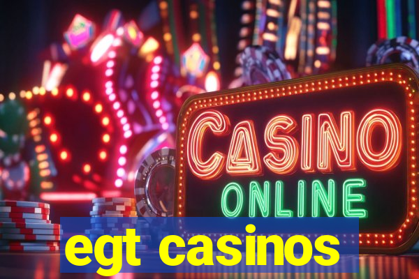 egt casinos