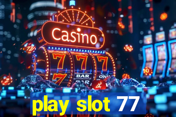 play slot 77