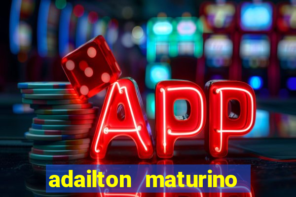 adailton maturino dos santos