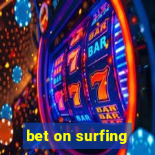 bet on surfing