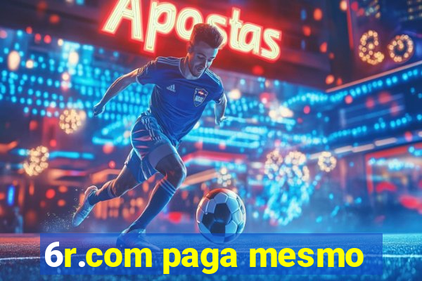 6r.com paga mesmo