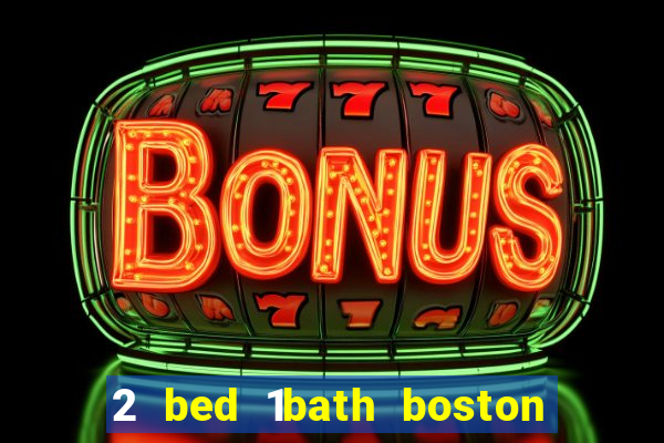 2 bed 1bath boston casino cambridge