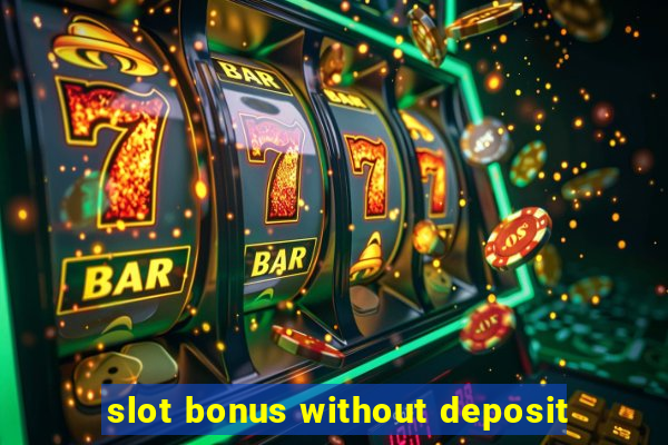 slot bonus without deposit