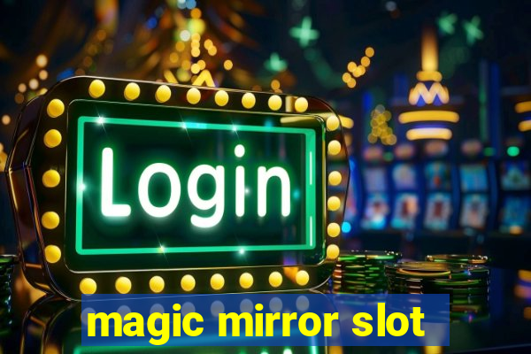 magic mirror slot