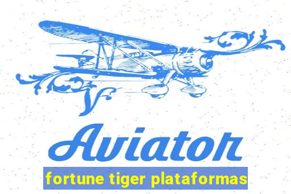 fortune tiger plataformas