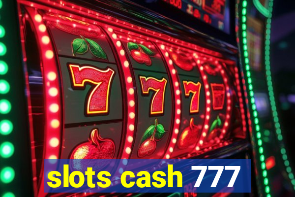 slots cash 777