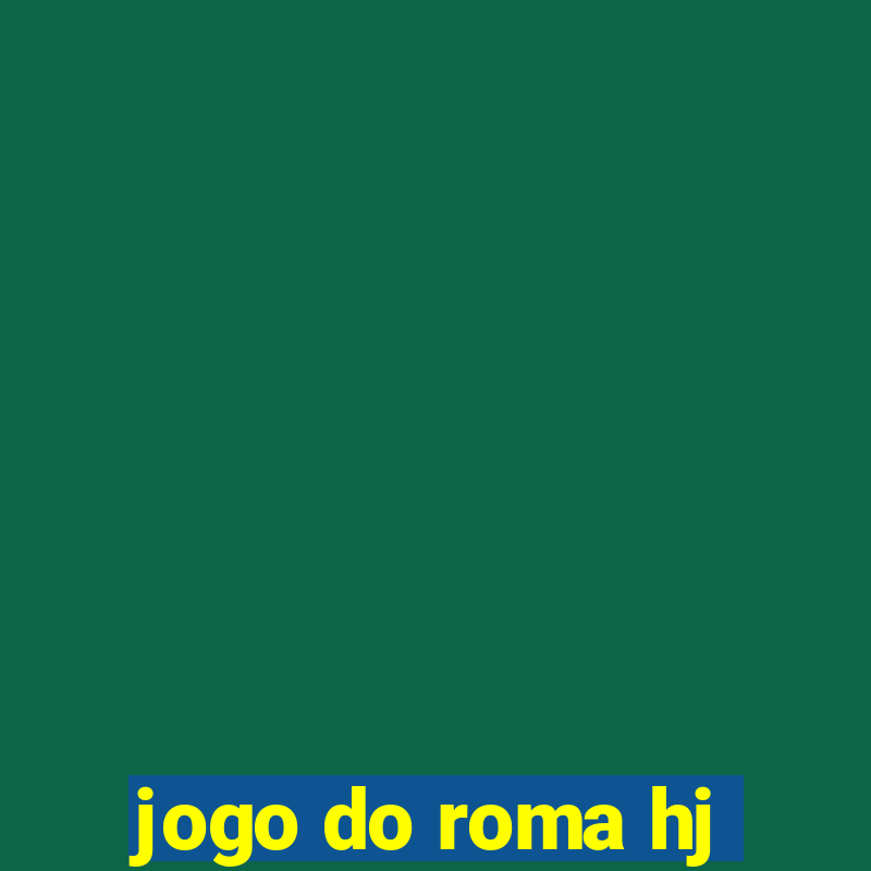 jogo do roma hj