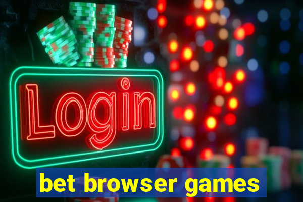 bet browser games