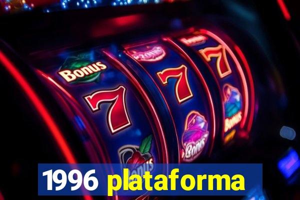 1996 plataforma