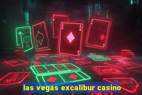 las vegas excalibur casino