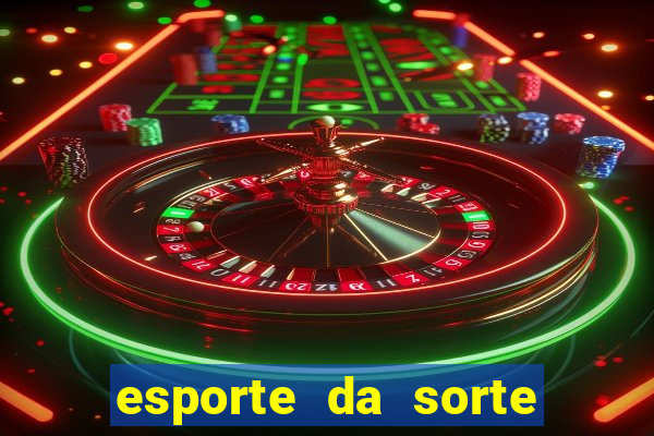 esporte da sorte casino login entrar