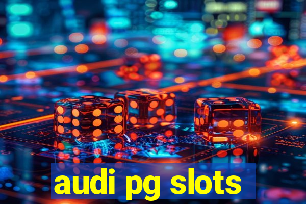 audi pg slots