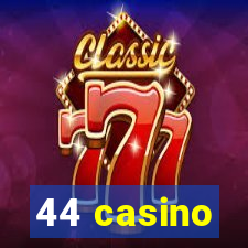 44 casino