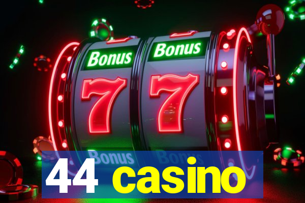 44 casino