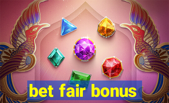 bet fair bonus