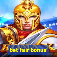 bet fair bonus