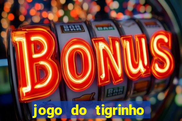 jogo do tigrinho que mais paga